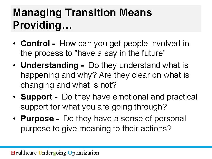 Managing Transition Means Providing… • Control - How can you get people involved in