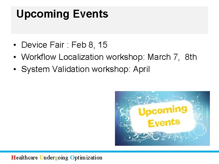 Upcoming Events • Device Fair : Feb 8, 15 • Workflow Localization workshop: March