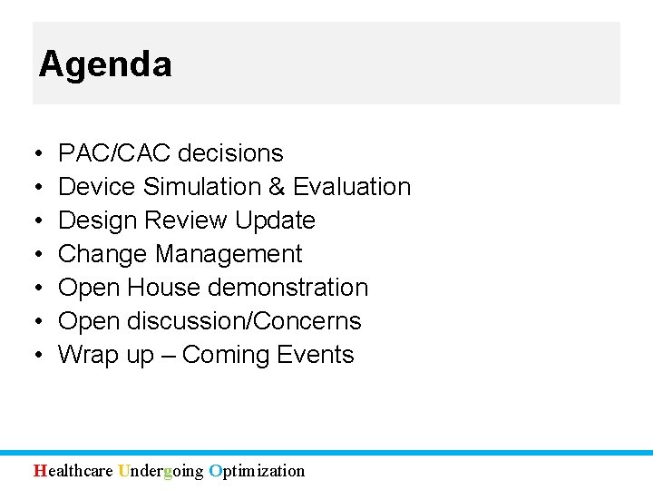 Agenda • • PAC/CAC decisions Device Simulation & Evaluation Design Review Update Change Management