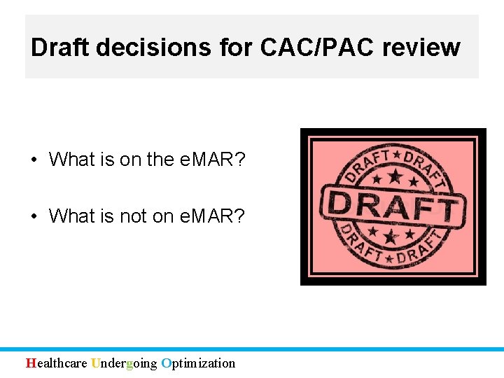 Draft decisions for CAC/PAC review • What is on the e. MAR? • What