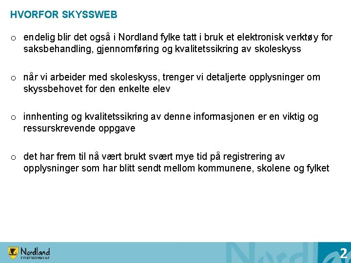 HVORFOR SKYSSWEB o endelig blir det også i Nordland fylke tatt i bruk et