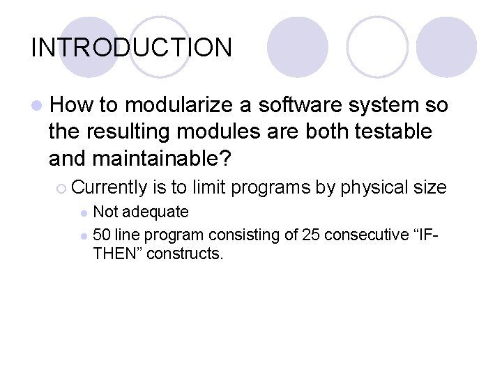 INTRODUCTION l How to modularize a software system so the resulting modules are both
