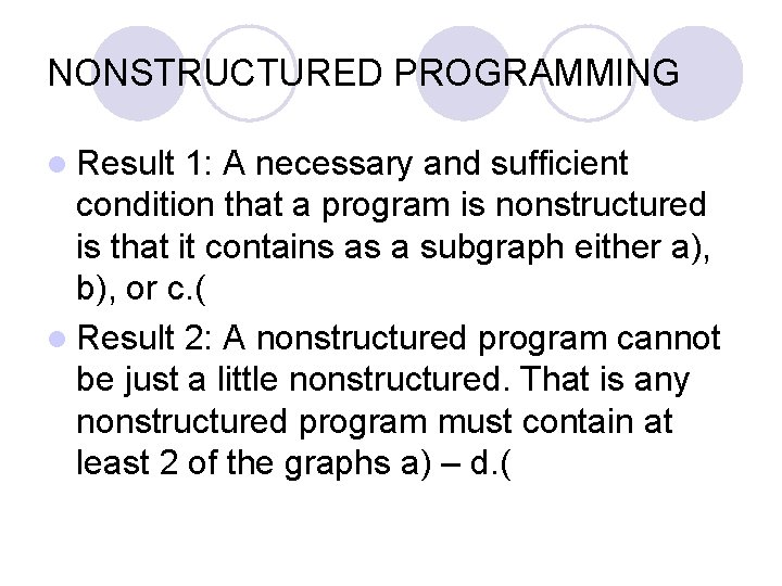 NONSTRUCTURED PROGRAMMING l Result 1: A necessary and sufficient condition that a program is