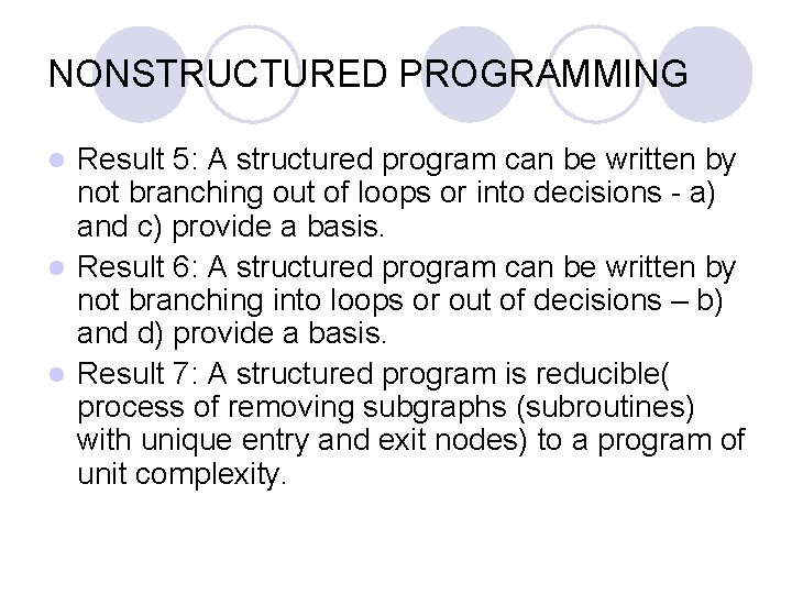 NONSTRUCTURED PROGRAMMING Result 5: A structured program can be written by not branching out