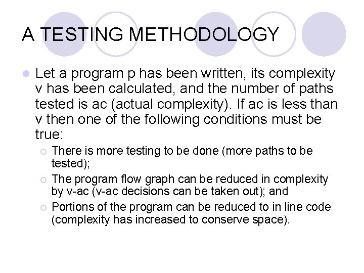 A TESTING METHODOLOGY l Let a program p has been written, its complexity v
