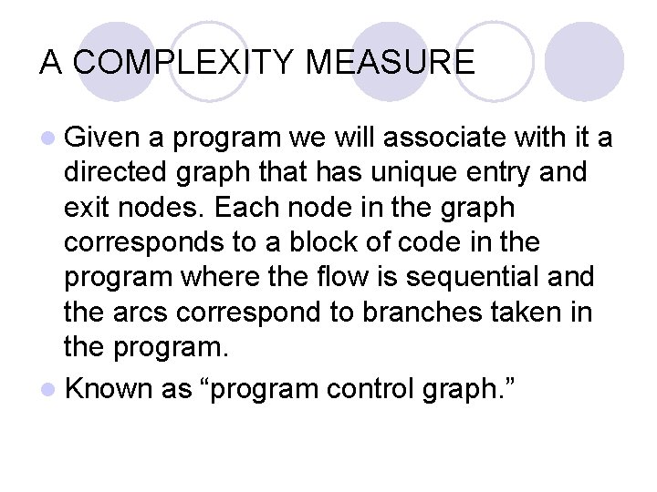 A COMPLEXITY MEASURE l Given a program we will associate with it a directed