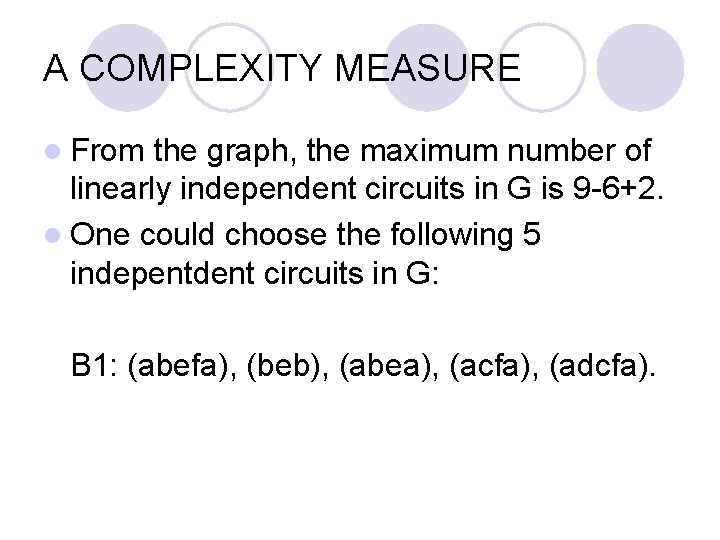 A COMPLEXITY MEASURE l From the graph, the maximum number of linearly independent circuits