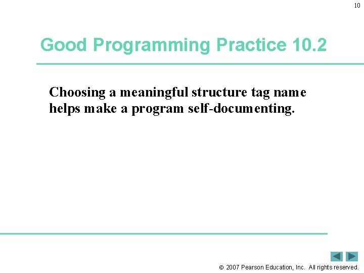 10 Good Programming Practice 10. 2 Choosing a meaningful structure tag name helps make
