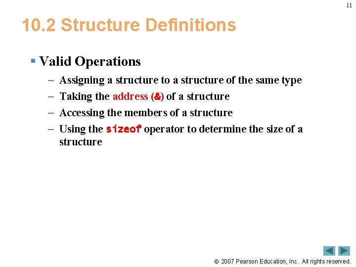 11 10. 2 Structure Definitions § Valid Operations – – Assigning a structure to