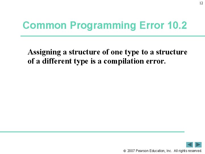 12 Common Programming Error 10. 2 Assigning a structure of one type to a