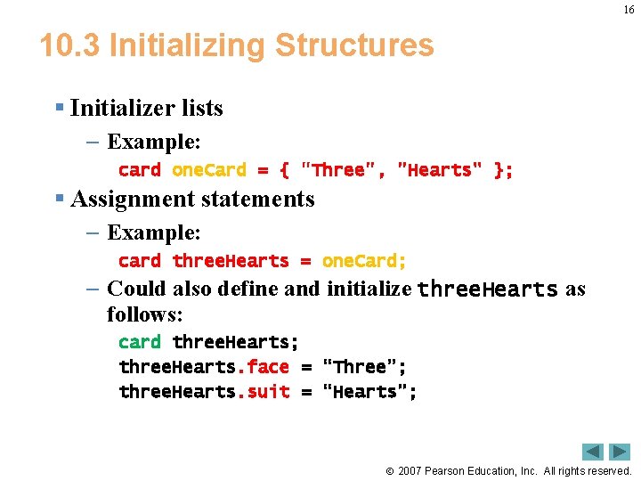 16 10. 3 Initializing Structures § Initializer lists – Example: card one. Card =