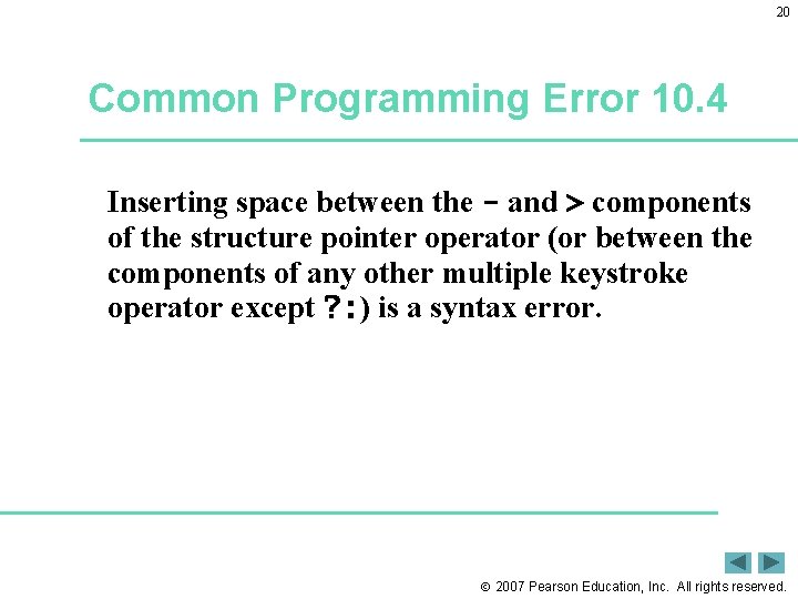 20 Common Programming Error 10. 4 Inserting space between the - and > components