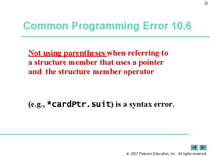 22 Common Programming Error 10. 6 Not using parentheses when referring to a structure