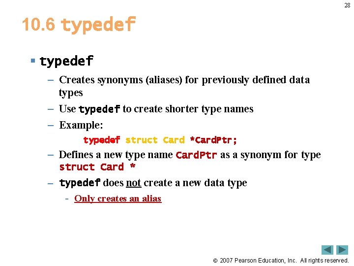 28 10. 6 typedef § typedef – Creates synonyms (aliases) for previously defined data