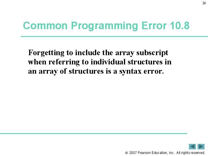 36 Common Programming Error 10. 8 Forgetting to include the array subscript when referring
