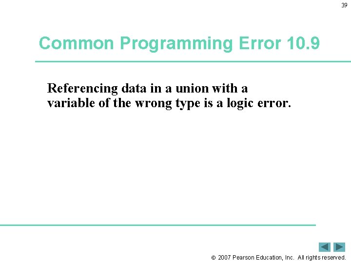 39 Common Programming Error 10. 9 Referencing data in a union with a variable