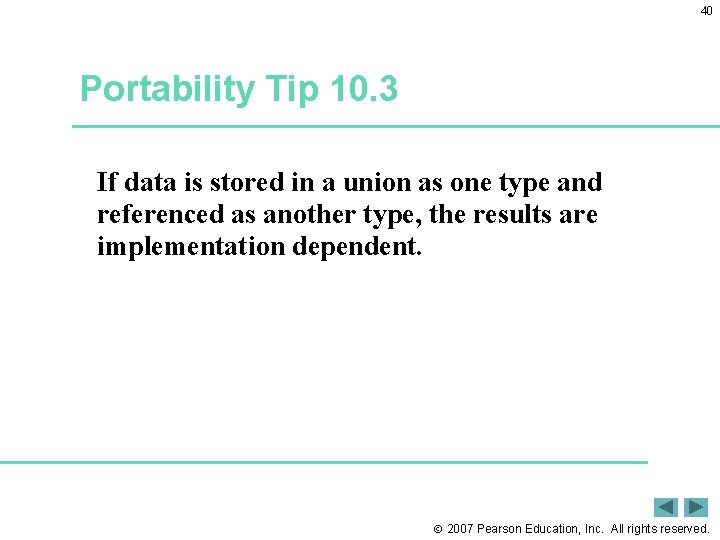 40 Portability Tip 10. 3 If data is stored in a union as one
