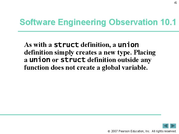 41 Software Engineering Observation 10. 1 As with a struct definition, a union definition