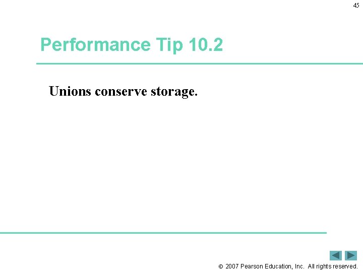 45 Performance Tip 10. 2 Unions conserve storage. 2007 Pearson Education, Inc. All rights