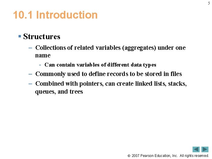5 10. 1 Introduction § Structures – Collections of related variables (aggregates) under one