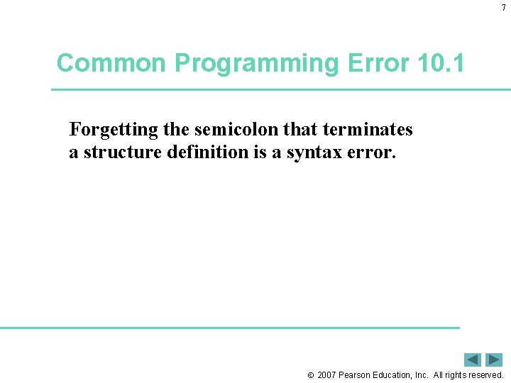 7 Common Programming Error 10. 1 Forgetting the semicolon that terminates a structure definition