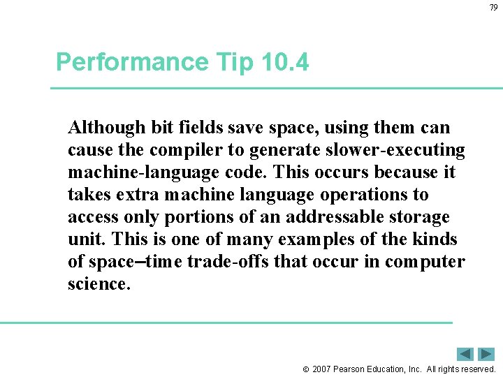 79 Performance Tip 10. 4 Although bit fields save space, using them can cause