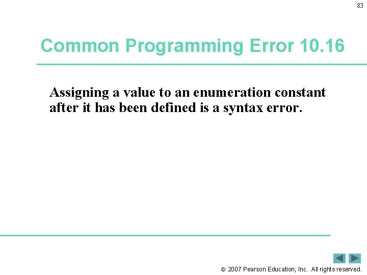 83 Common Programming Error 10. 16 Assigning a value to an enumeration constant after
