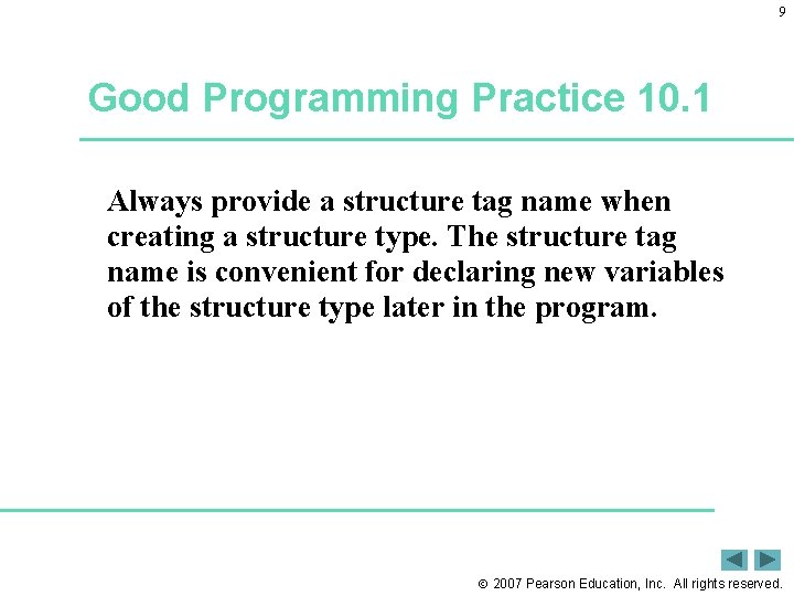 9 Good Programming Practice 10. 1 Always provide a structure tag name when creating