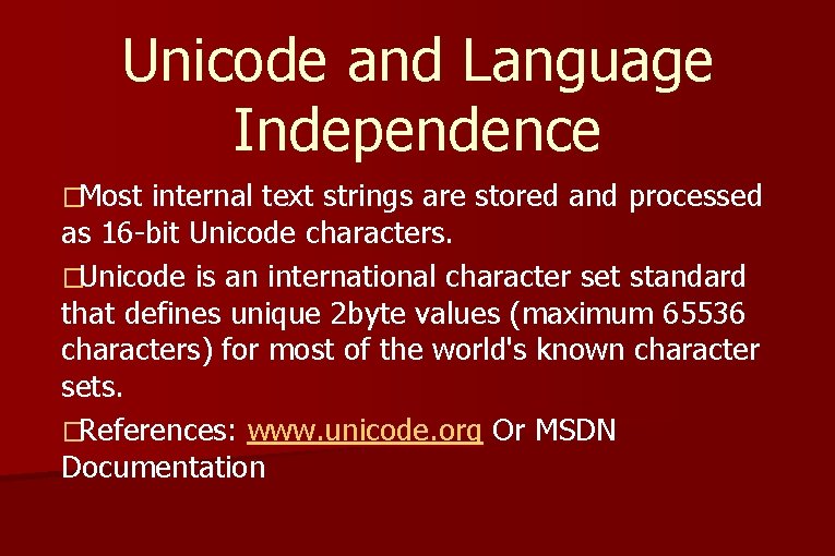 Unicode and Language Independence �Most internal text strings are stored and processed as 16 Unicode and Language Independence �Most internal text strings are stored and processed as 16