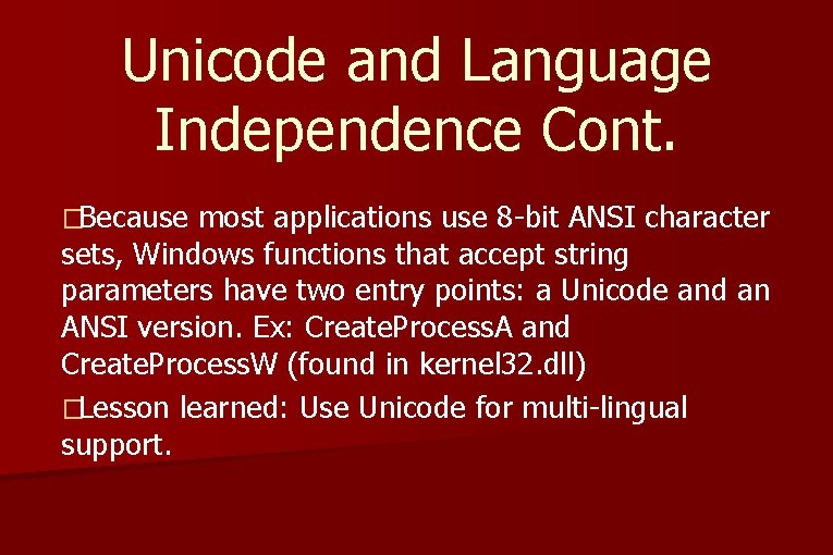 Unicode and Language Independence Cont. �Because most applications use 8 -bit ANSI character sets, Unicode and Language Independence Cont. �Because most applications use 8 -bit ANSI character sets,