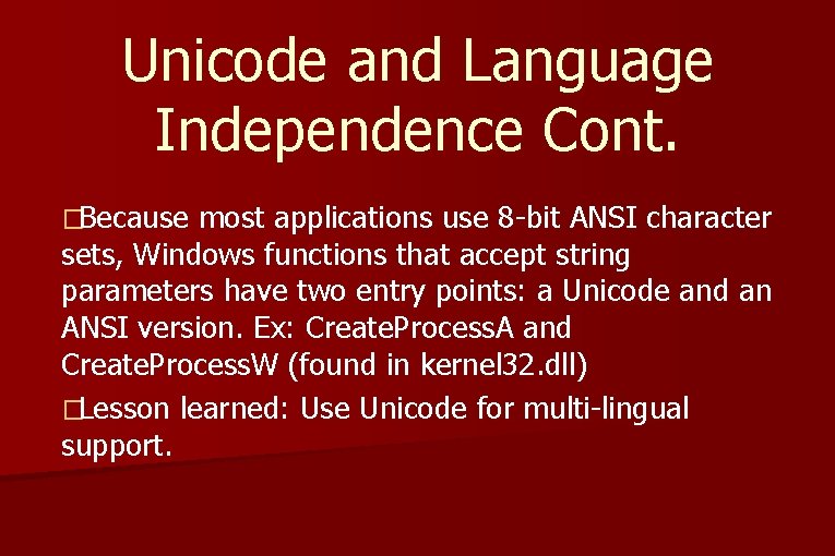 Unicode and Language Independence Cont. �Because most applications use 8 -bit ANSI character sets,