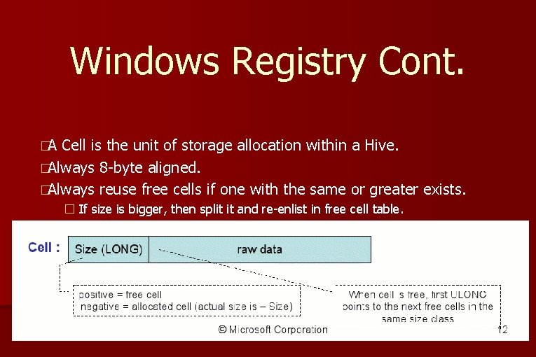 Windows Registry Cont. �A Cell is the unit of storage allocation within a Hive.