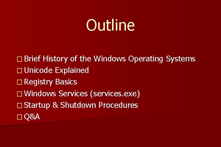 Outline � Brief History of the Windows Operating Systems � Unicode Explained � Registry