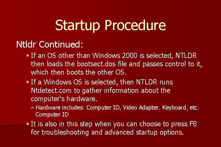 Startup Procedure Ntldr Continued: § If an OS other than Windows 2000 is selected, Startup Procedure Ntldr Continued: § If an OS other than Windows 2000 is selected,
