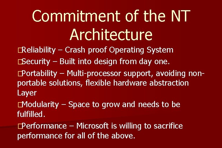Commitment of the NT Architecture �Reliability – Crash proof Operating System �Security – Built