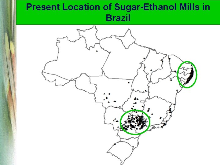 Present Location of Sugar-Ethanol Mills in Brazil Present Location of Sugar-Ethanol Mills in Brazil