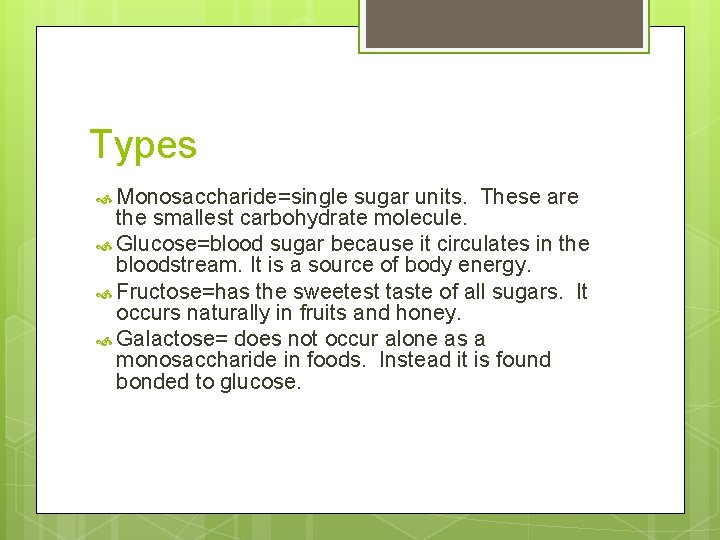 Types Monosaccharide=single sugar units. These are the smallest carbohydrate molecule. Glucose=blood sugar because it
