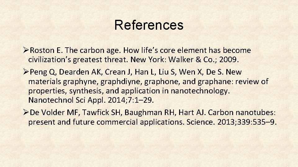 References ØRoston E. The carbon age. How life’s core element has become civilization’s greatest