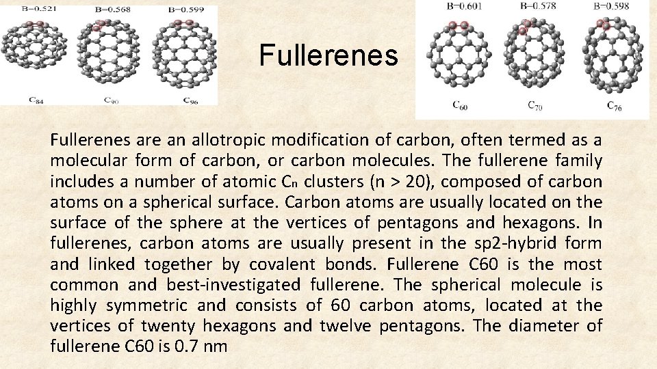 Fullerenes are an allotropic modification of carbon, often termed as a molecular form of
