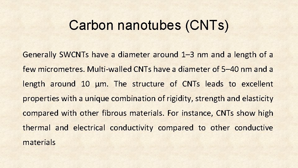 Carbon nanotubes (CNTs) Generally SWCNTs have a diameter around 1– 3 nm and a