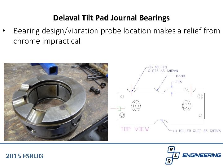 Delaval Tilt Pad Journal Bearings • Bearing design/vibration probe location makes a relief from