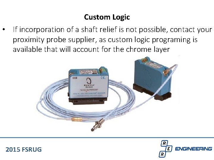 Custom Logic • If incorporation of a shaft relief is not possible, contact your