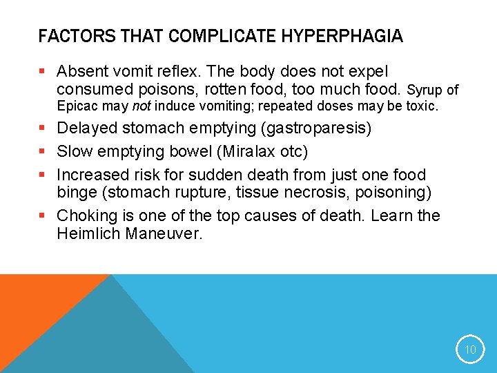 FACTORS THAT COMPLICATE HYPERPHAGIA § Absent vomit reflex. The body does not expel consumed