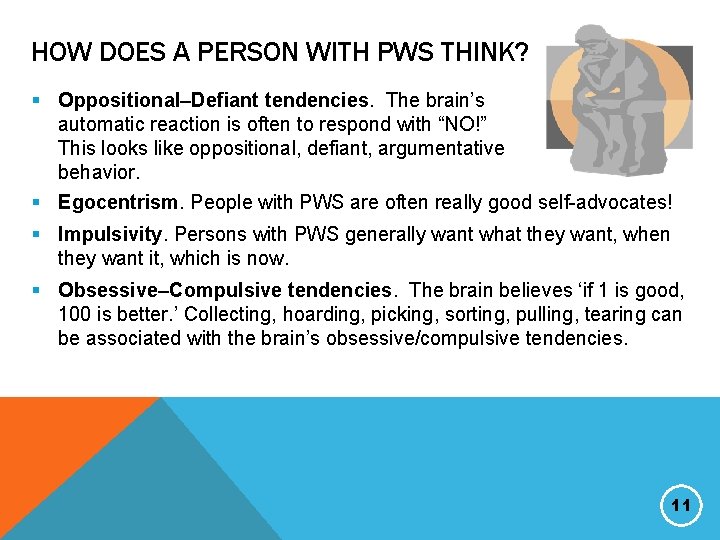 HOW DOES A PERSON WITH PWS THINK? § Oppositional–Defiant tendencies. The brain’s automatic reaction