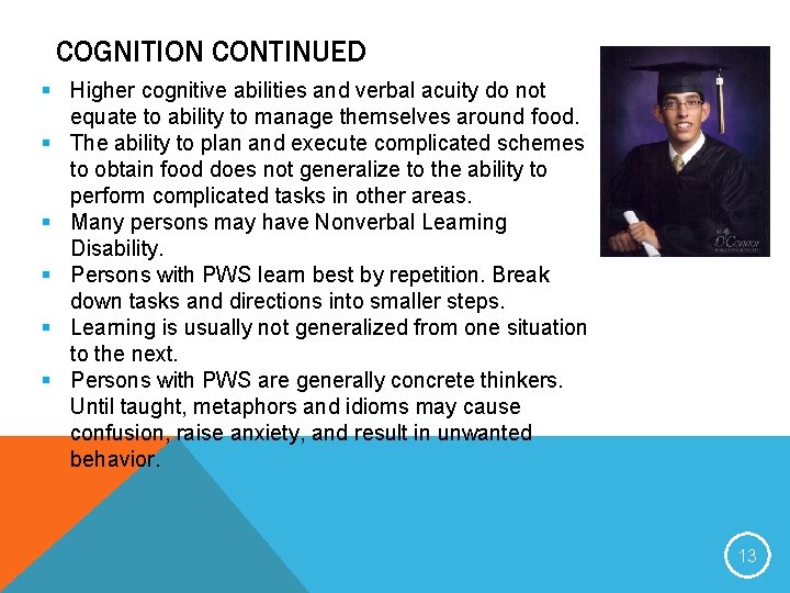COGNITION CONTINUED § Higher cognitive abilities and verbal acuity do not equate to ability