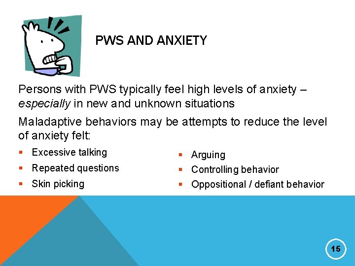 PWS AND ANXIETY Persons with PWS typically feel high levels of anxiety – especially