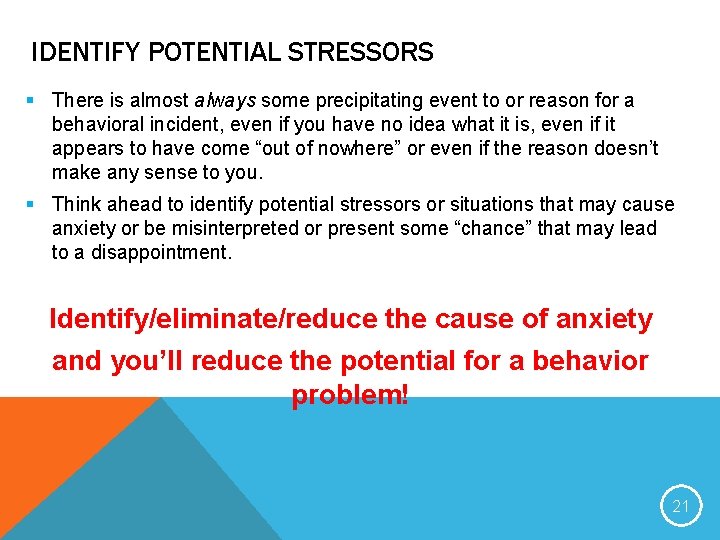 IDENTIFY POTENTIAL STRESSORS § There is almost always some precipitating event to or reason