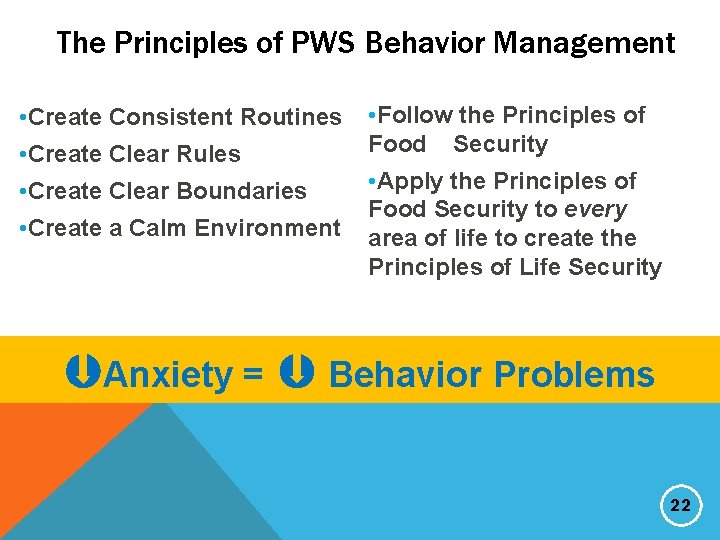 The Principles of PWS Behavior Management • Create Consistent Routines • Create Clear Rules