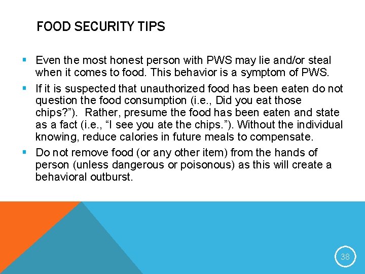 FOOD SECURITY TIPS § Even the most honest person with PWS may lie and/or