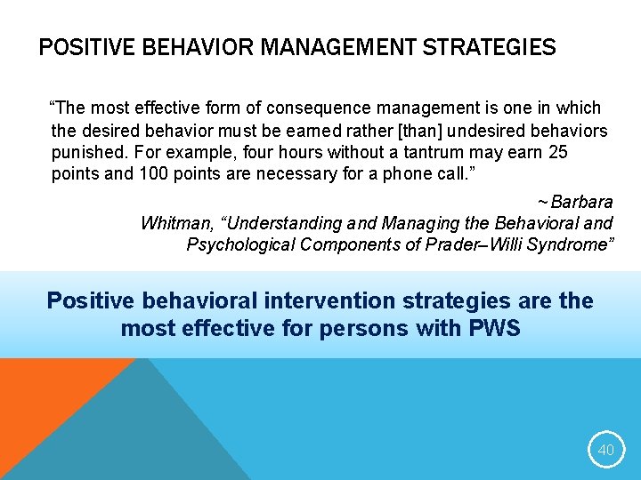 POSITIVE BEHAVIOR MANAGEMENT STRATEGIES “The most effective form of consequence management is one in